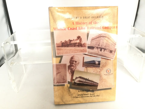 Building a Great Railroad - A History of the Atlantic Coast Line Railroad Company Book